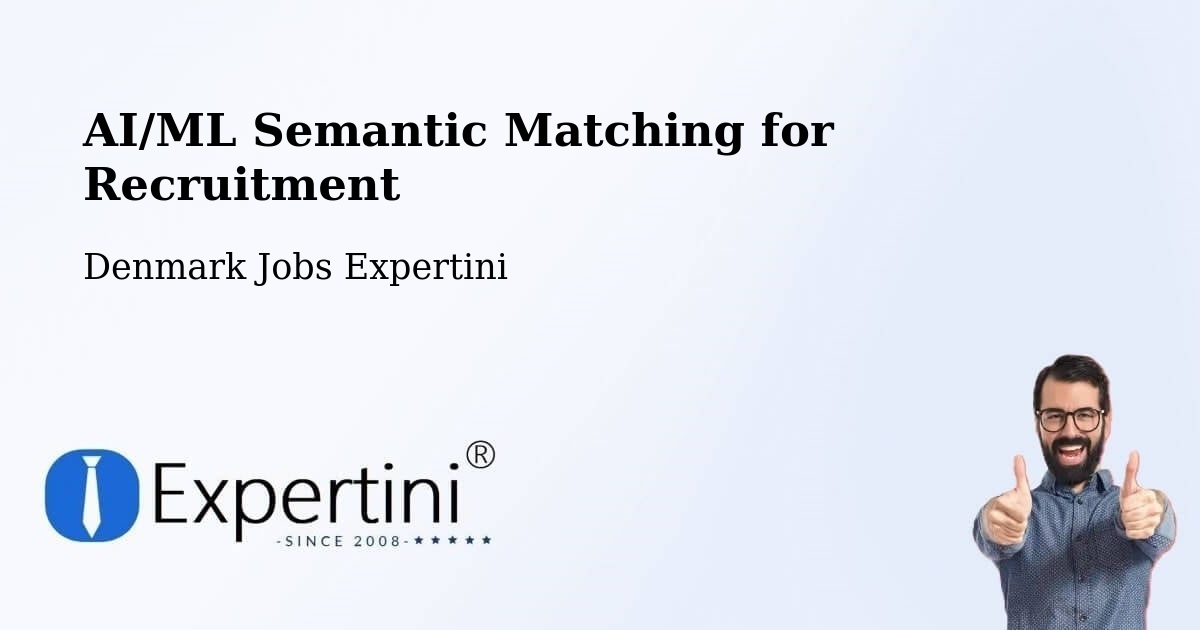 AI/ML Semantic Matching for Recruitment - Denmark Jobs Expertini